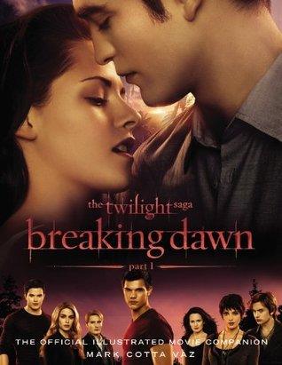 The Twilight Saga: Breaking Dawn, Part 1 : The Official Illustrated Movie Companion - Thryft