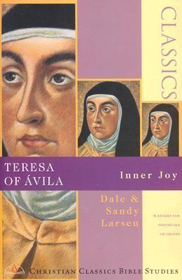 Teresa of Ávila: Inner Joy - 6 Studies for Individuals or Groups with Study Notes