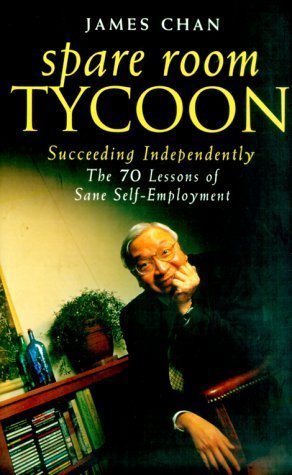 Spare Room Tycoon - Succeeding Independently: The 70 Lessons of Sane-Self Employment