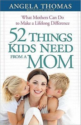 52 Things Kids Need From A Mom - Thryft