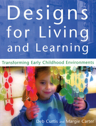 Designs for Living and Learning: Transforming Early Childhood Environments
