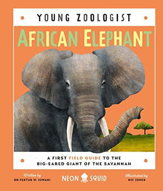 African Elephant: A First Field Guide to the Big-Eared Giant of the Savannah - Thryft