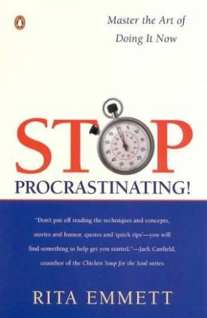 Stop Procrastinating! Master the Art of Doing It Now