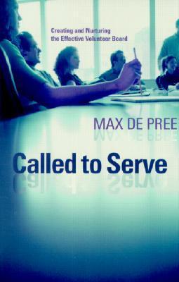 Called to Serve: Creating and Nurturing the Effective Volunteer Board