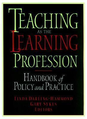 Teaching as the Learning Profession : Handbook of Policy and Practice - Thryft