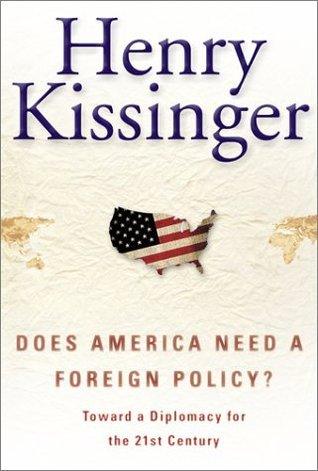 Does America Need a Foreign Policy? : Towards a New Diplomacy for the 21st Century - Thryft