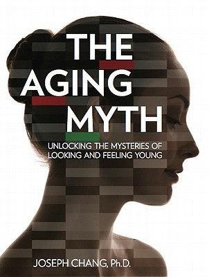 The Aging Myth: Unlocking the Mysteries of Looking and Feeling Young - Thryft