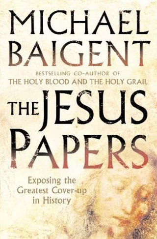 The Jesus Papers: Exposing the Greatest Cover-Up in History