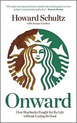 Onward: How Starbucks Fought for Its Life Without Losing Its Soul