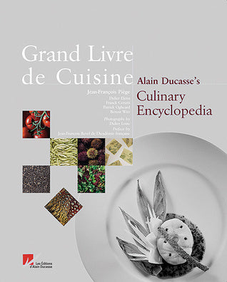 Grand Livre De Cuisine: Alain Ducasse's Culinary Encyclopedia