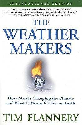 The Weather Makers: How Man Is Changing the Climate and What It Means for Life on Earth