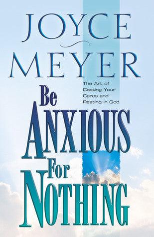 Be Anxious for Nothing : The Art of Casting Your Cares and Resting in God - Thryft