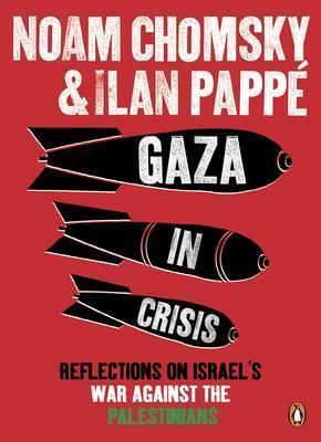 Gaza in Crisis : Reflections on Israel's War Against the Palestinians - Thryft