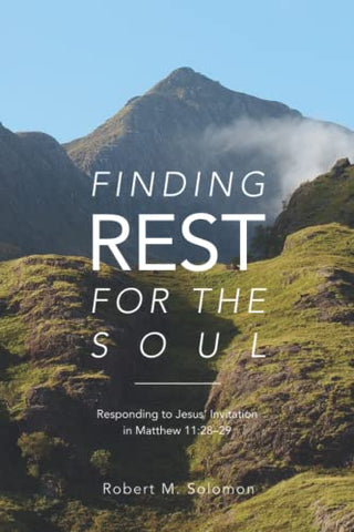 Finding Rest for the Soul: Responding to Jesus' Invitation in Matthew 11:28-29