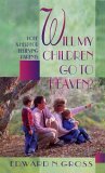 Will My Children Go to Heaven? Hope and Help for Believing Parents
