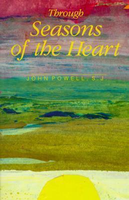 Through Seasons of the Heart: A Book of Daily Readings Selected from the Writings and Programs of John Powell - Thryft