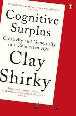 Cognitive Surplus - Creativity And Generosity In A Connected Age - Thryft