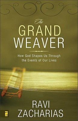 The Grand Weaver : How God Shapes Us Through the Events of Our Lives - Thryft