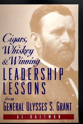 Cigars, Whiskey and Winning : Leadership Lessons from General Ulysses S. Grant - Thryft