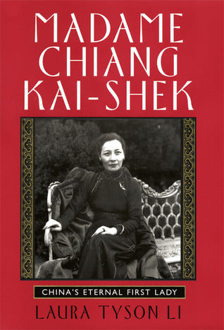 Madame Chiang Kai-Shek: China's Eternal First Lady
