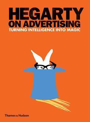 Hegarty on Advertising : Turning Intelligence into Magic - Thryft