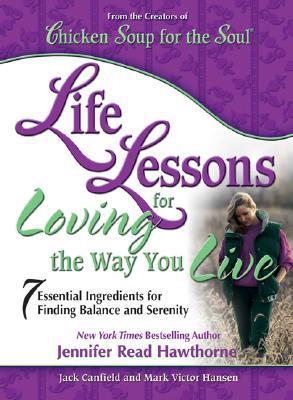 Life Lessons for Loving the Way You Live - 7 Essential Ingredients for Finding Balance and Serenity