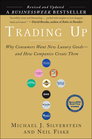 Trading Up: Why Consumers Want New Luxury Goods—and How Companies Create Them