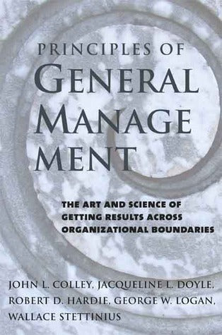 Principles of General Management: The Art and Science of Getting Results Across Organizational Boundaries