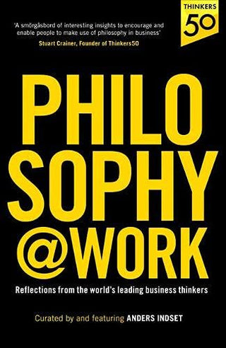 Philosophy@Work: Reflections from the World's Leading Business Thinkers