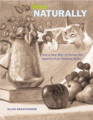 Draw Naturally : How a New Way of Seeing Can Improve Your Drawing Skills - Thryft