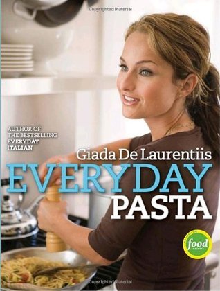 Everyday Pasta: Favorite Pasta Recipes for Every Occasion