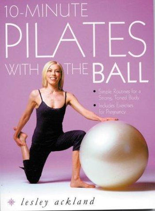 10-minute Pilates with the Ball : Simple Routines for a Strong, Toned Body - Includes Exercises for Pregnancy - Thryft