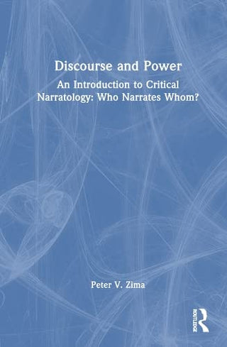 Discourse and Power: An Introduction to Critical Narratology - Who Narrates Whom?
