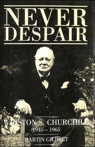 Never Despair: Winston S. Churchill, 1945-1965 - Thryft