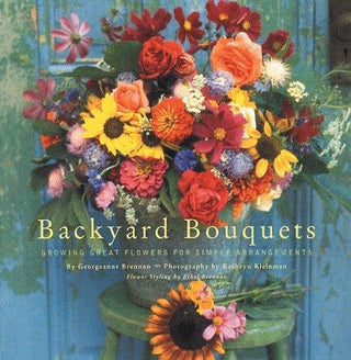 Backyard Bouquets - Growing Great Flowers For Simple Arrangements - Thryft