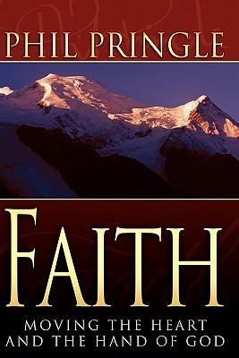 Faith: Moving the Heart and Hand of God - Thryft