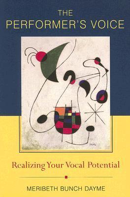 The Performer's Voice: Realizing Your Vocal Potential