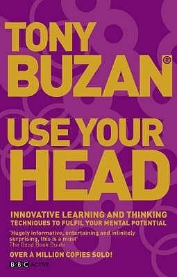 Use Your Head (new edition) : Innovative learning and thinking techniques to fulfil your potential - Thryft