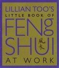 Lillian Too's Little Book of Feng Shui for Work