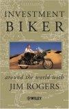 Investment Biker : Around the World with Jim Rogers