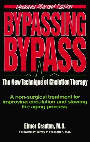 Bypassing Bypass : The New Technique of Chelation Therapy, a Non-Surgical Treatment for Improving Circulation and Slowing the Aging Process - Thryft