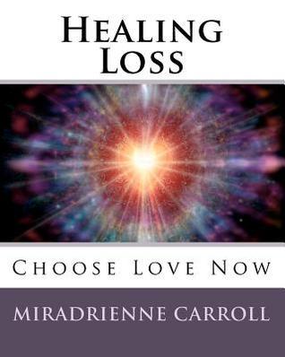 Healing Loss: Choose Love Now