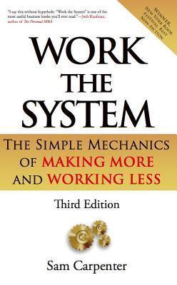 Work The System - The Simple Mechanics Of Making More And Working Less - Thryft