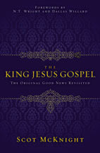 The King Jesus Gospel: The Original Good News Revisited