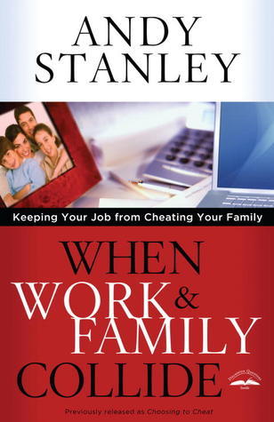 When Work and Family Collide: Keeping Your Job from Cheating Your Family