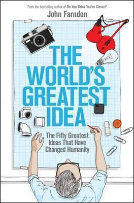 The World's Greatest Idea: The Fifty Greatest Ideas That Have Changed Humanity