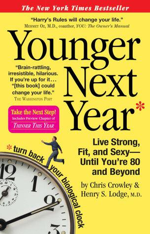 Younger Next Year - Live Strong, Fit, And Sexy--Until You're 80 And Beyond - Thryft