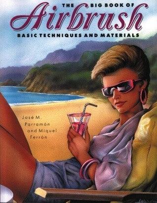 The Big Book of Airbrush : Basic Techniques and Materials - Thryft