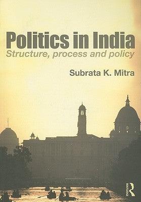 Politics in India : Structure, Process and Policy