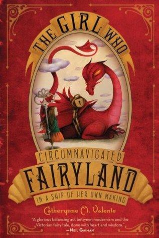 The Girl Who Circumnavigated Fairyland in a Ship of Her Own Making (Fairyland, 1) - Thryft